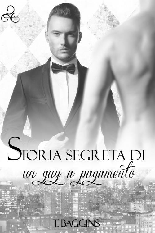 Cover of the book Storia segreta di un gay a pagamento by T. Baggins, Triskell Edizioni di Barbara Cinelli