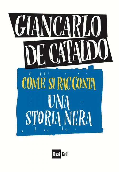 Cover of the book Come si racconta una storia nera by Giancarlo De Cataldo, Rai Eri