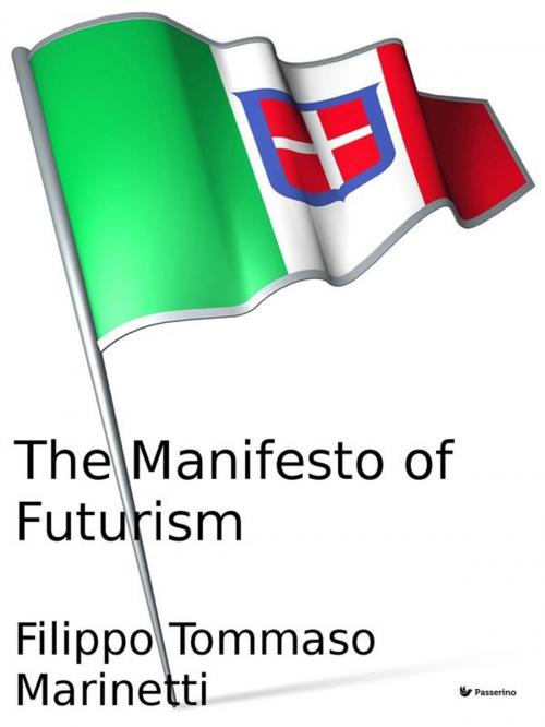 Cover of the book The Manifesto of Futurism by Filippo Tommaso Marinetti, Passerino Editore