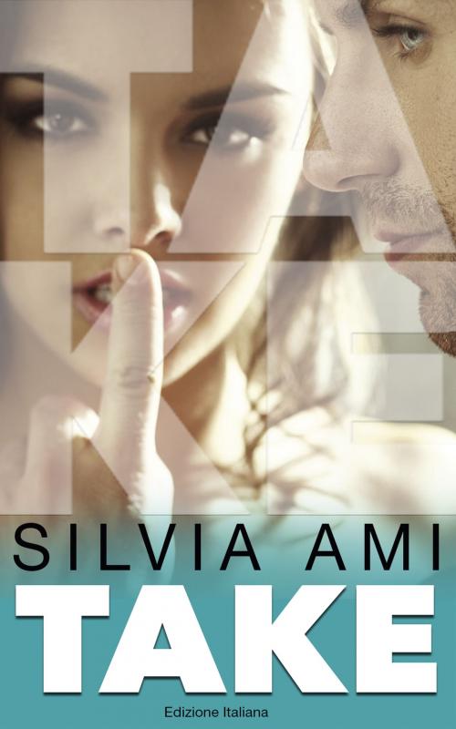 Cover of the book TAKE (Edizione Italiana) by Silvia Ami, Silvia Ami