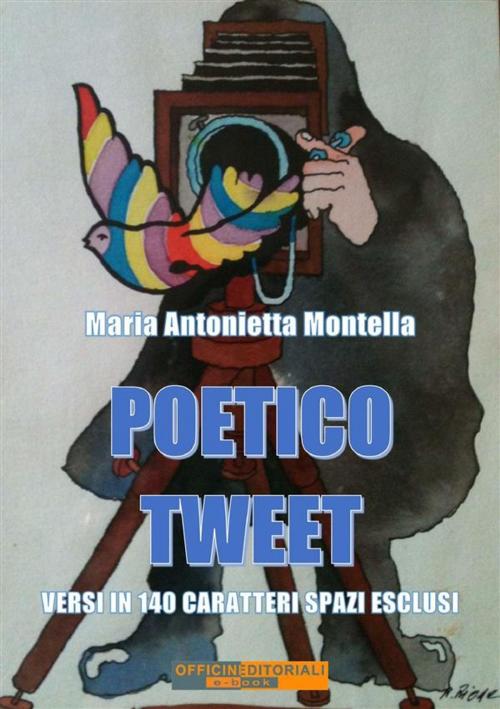 Cover of the book Poetico tweet by Maria Antonietta Montella, Officine Editoriali