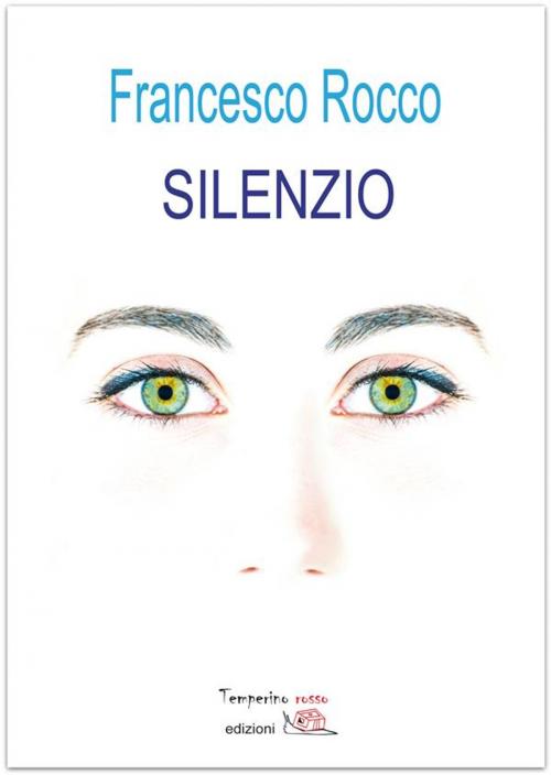 Cover of the book Silenzio by Francesco Rocco, Temperino rosso edizioni