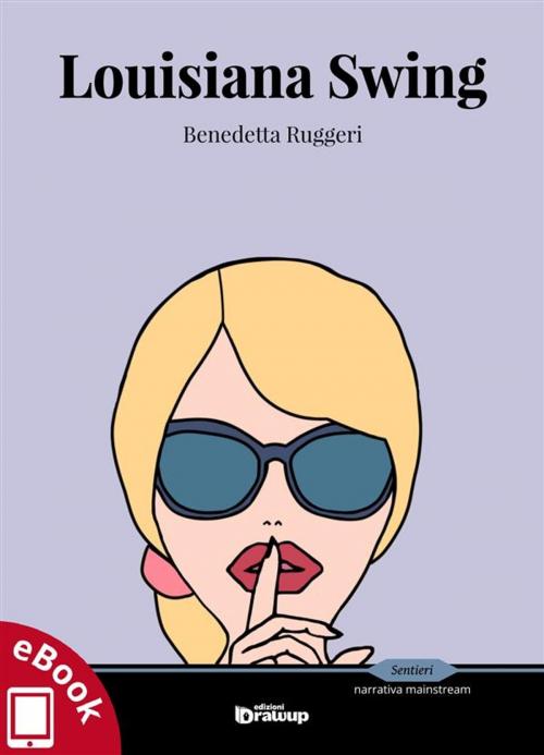 Cover of the book Louisiana Swing by Benedetta Ruggeri, Edizioni DrawUp