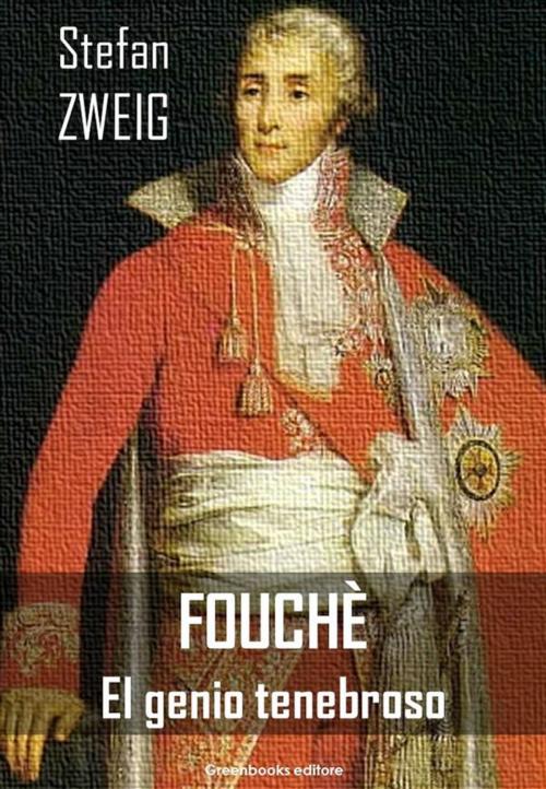 Cover of the book Fouchè - el genio tenebroso by Stefan Zweig, Greenbooks Editore