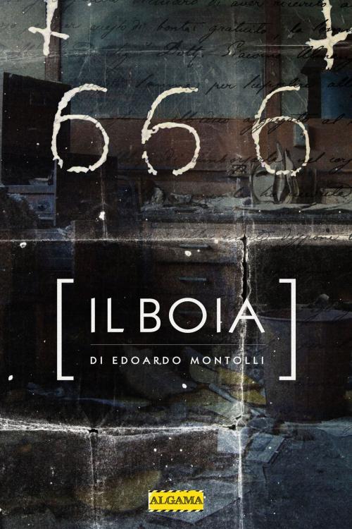 Cover of the book IL BOIA by EDOARDO MONTOLLI, Algama