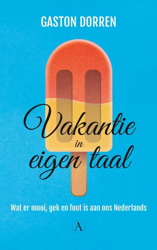 Cover of the book Vakantie in eigen taal by Gaston Dorren, Singel Uitgeverijen