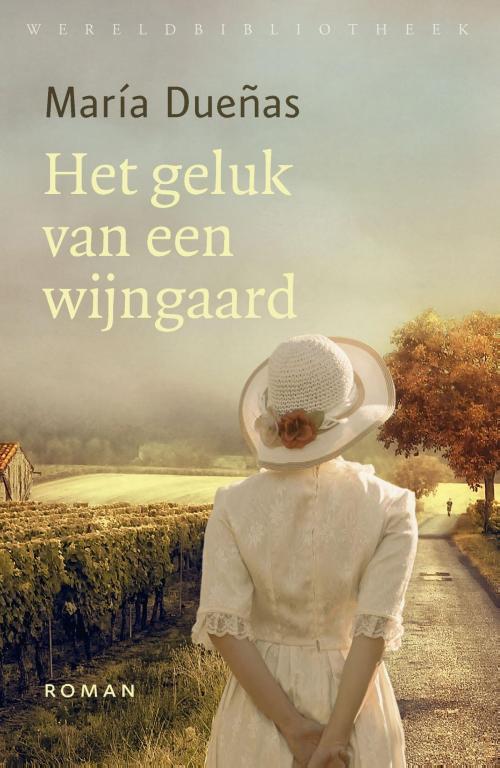 Cover of the book Het geluk van een wijngaard by María Dueñas, Wereldbibliotheek