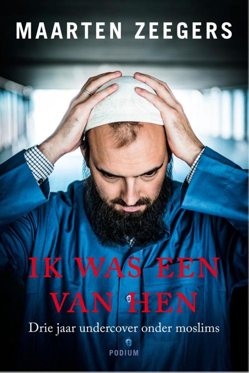 Cover of the book Ik was een van hen by Maarten Zeegers, Podium b.v. Uitgeverij