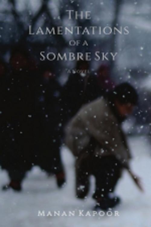 Cover of the book The Lamentations of a Sombre Sky by Manan Kapoor, Leadstart Publishing Pvt Ltd