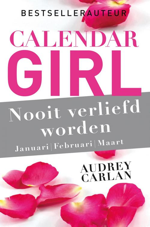 Cover of the book Nooit verliefd worden - januari/februari/maart by Audrey Carlan, Meulenhoff Boekerij B.V.
