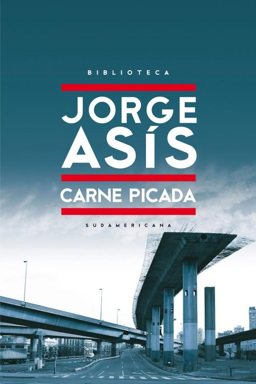 Cover of the book Carne picada by Jorge Asis, Penguin Random House Grupo Editorial Argentina