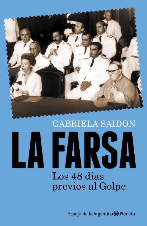 Cover of the book La farsa by SAIDON  GABRIELA, Grupo Planeta - Argentina