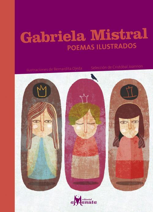 Cover of the book Gabriela Mistral, poemas ilustrados by Gabriela Mistral, Editorial Amanuta