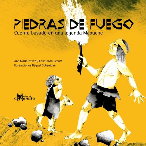 Cover of the book Piedras de Fuego by Ana María Pavez, Constanza Recart, Editorial Amanuta