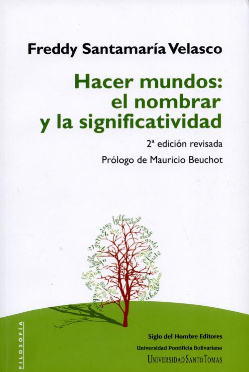 Cover of the book Hacer mundos: el nombrar y la significatividad by Freddy Santamaría Velasco, Siglo del Hombre Editores