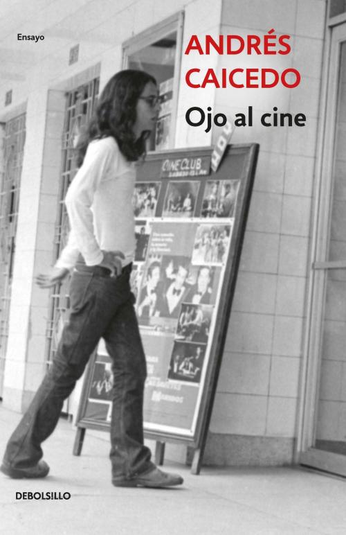 Cover of the book Ojo al cine by Andrés Caicedo, Penguin Random House Grupo Editorial Colombia