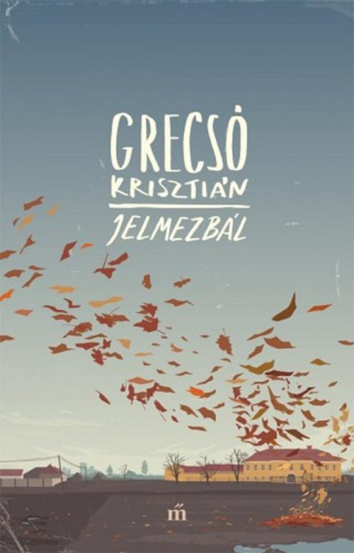 Cover of the book Jelmezbál by Grecsó Krisztián, Magvető Kiadó