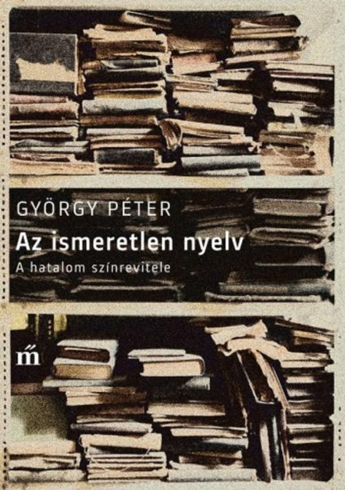 Cover of the book Az ismeretlen nyelv by Péter György, Magvető Kiadó