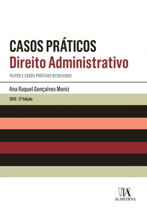 Cover of the book Casos Práticos - Direito Administrativos - 2.ª Edição by Ana Raquel Gonçalves Moniz, Almedina