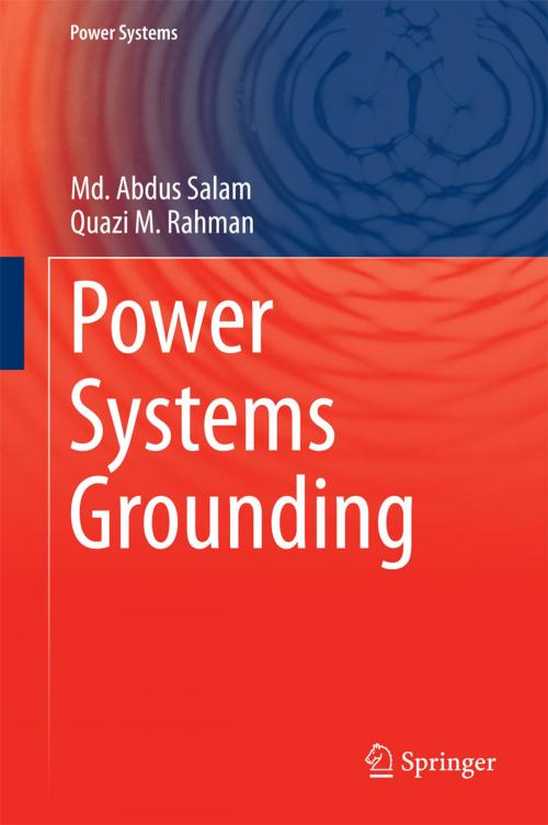 Cover of the book Power Systems Grounding by Md. Abdus Salam, Quazi M. Rahman, Springer Singapore