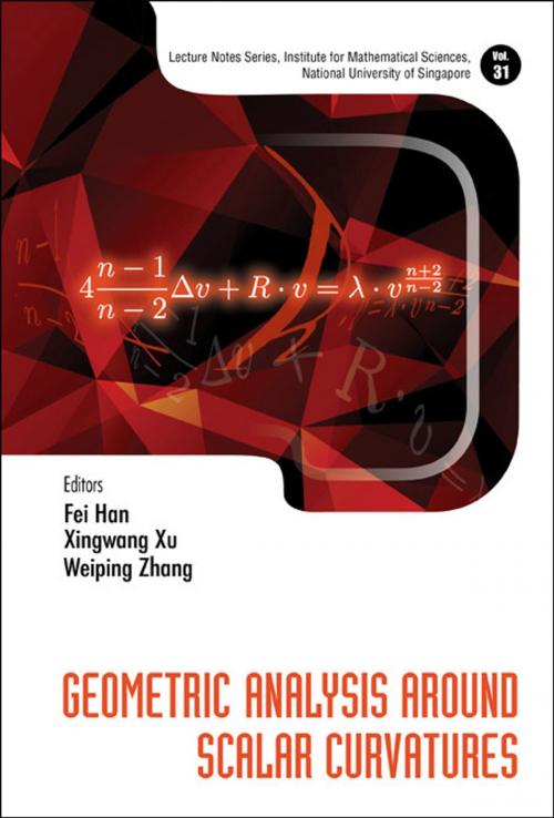 Cover of the book Geometric Analysis Around Scalar Curvatures by Fei Han, Xingwang Xu, Weiping Zhang, World Scientific Publishing Company