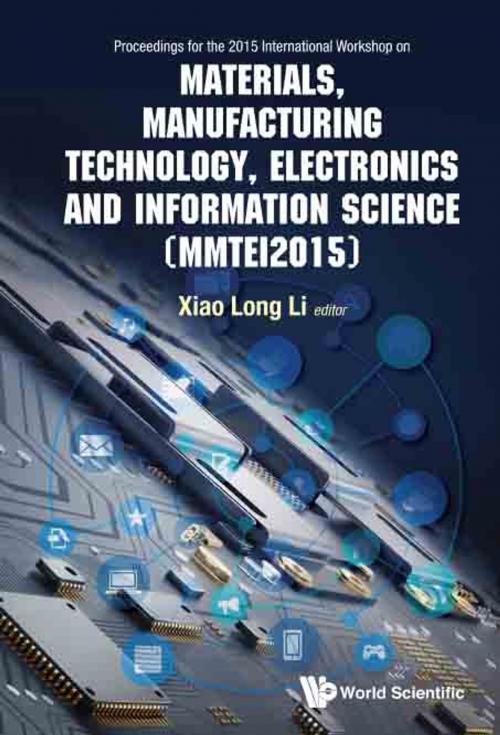 Cover of the book Materials, Manufacturing Technology, Electronics and Information Science by Xiaolong Li, World Scientific Publishing Company
