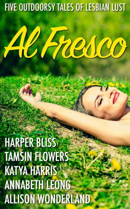 Cover of the book Al Fresco by Harper Bliss, Tamsin Flowers, Katya Harris, Annabeth Leong, Allison Wonderland, Ladylit Publishing
