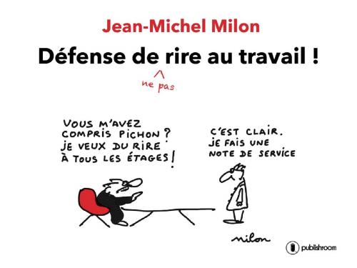 Cover of the book Défense de ne pas rire au travail by , Publishroom