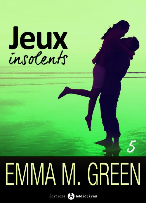 Cover of the book Jeux insolents - Vol. 5 by Emma M. Green, Editions addictives