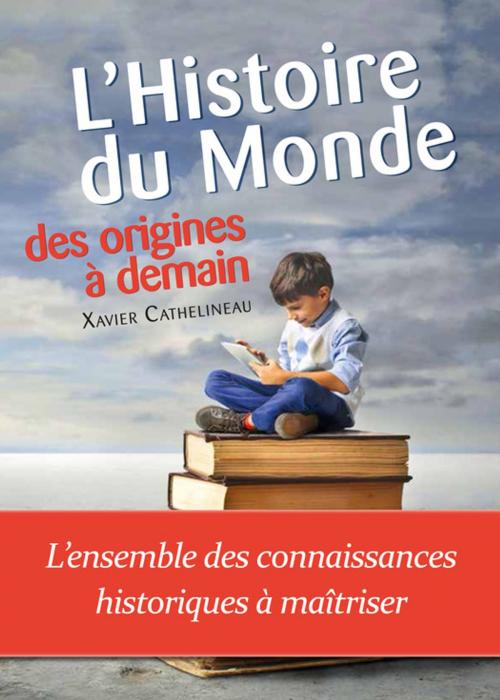 Cover of the book Histoire du Monde, des origines à demain by Xavier Cathelineau, Culture commune