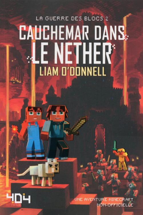 Cover of the book Cauchemar dans le Nether - Minecraft (La guerre des blocs, tome 2) by Liam O'DONNELL, edi8