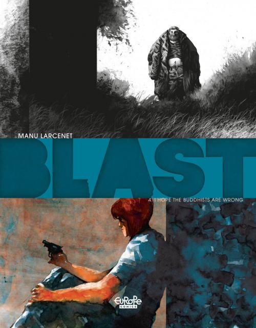 Cover of the book Blast - Volume 4 - I hope the Buddhists are wrong by Manu Larcenet, Manu Larcenet, EUROPE COMICS