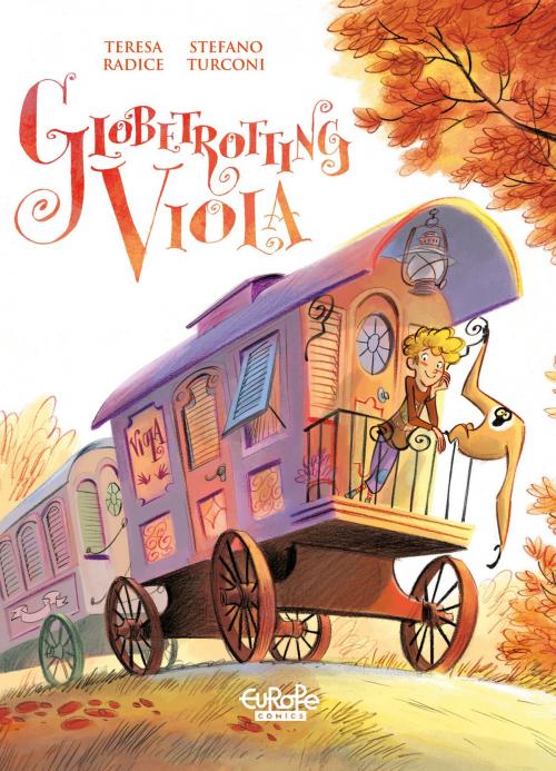 Cover of the book Globetrotting Viola - Volume 1 - Treasure everywhere! by Teresa Radice, Stefano Turconi, Europe Comics