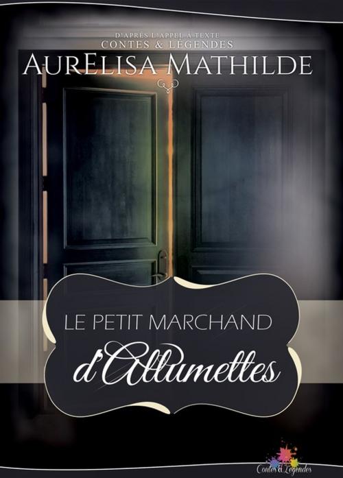 Cover of the book Le petit marchand d'allumettes by Aurelisa Mathilde, MxM Bookmark