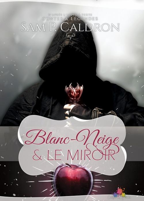 Cover of the book Blanc-Neige et le Miroir by Sam P. Caldron, MxM Bookmark