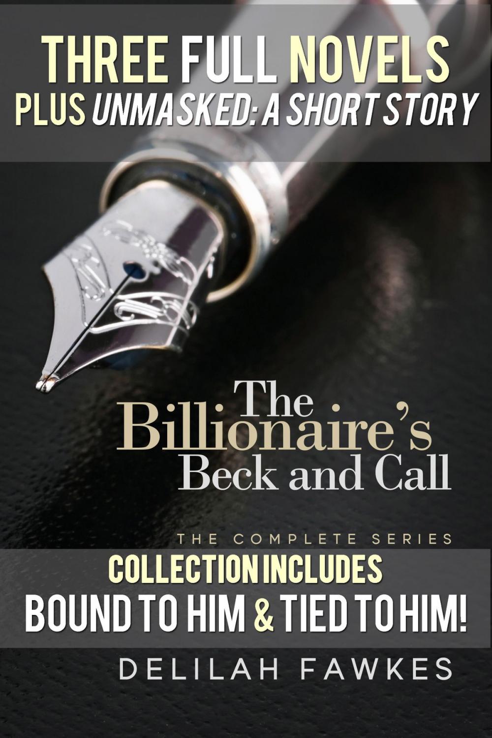 Big bigCover of The Billionaire's Beck and Call Series Mega Box Set (Three Full Novels plus UNMASKED, A Short Story)