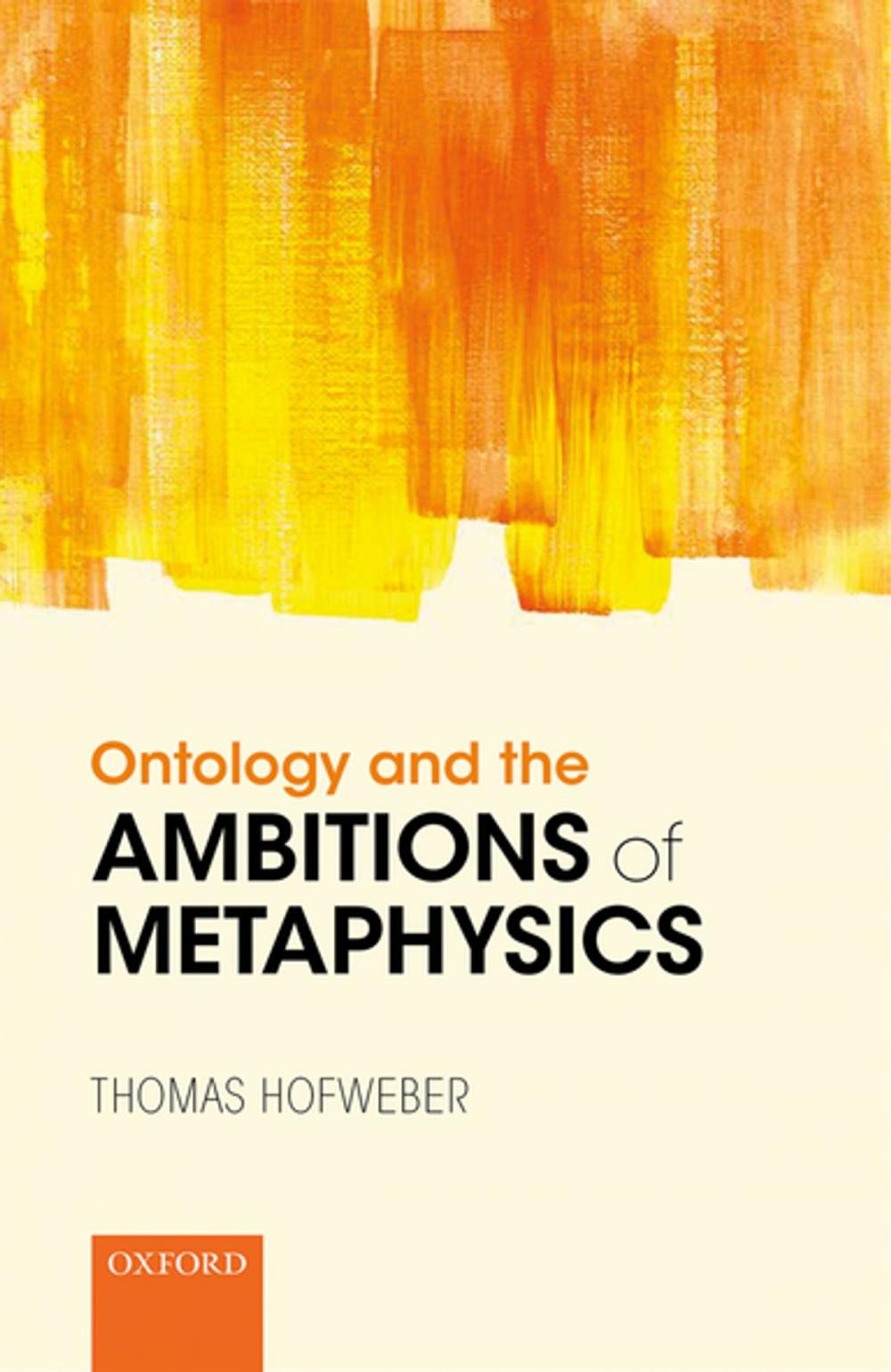 Big bigCover of Ontology and the Ambitions of Metaphysics