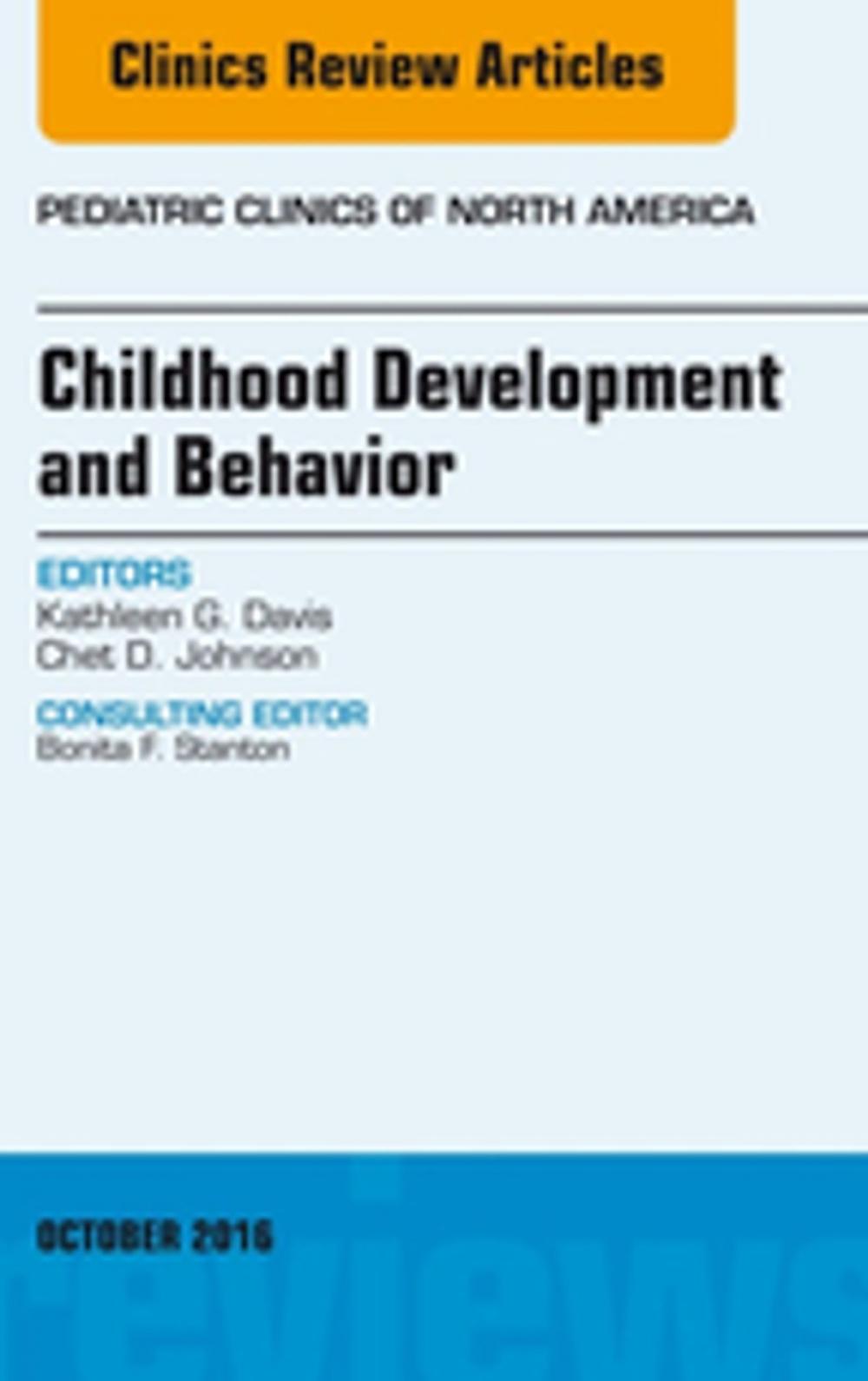 Big bigCover of Childhood Development and Behavior, An Issue of Pediatric Clinics of North America, E-Book