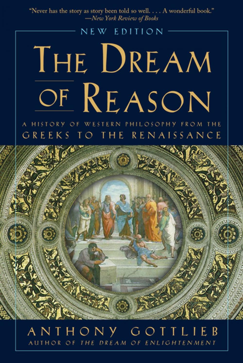 Big bigCover of The Dream of Reason: A History of Western Philosophy from the Greeks to the Renaissance (New Edition)