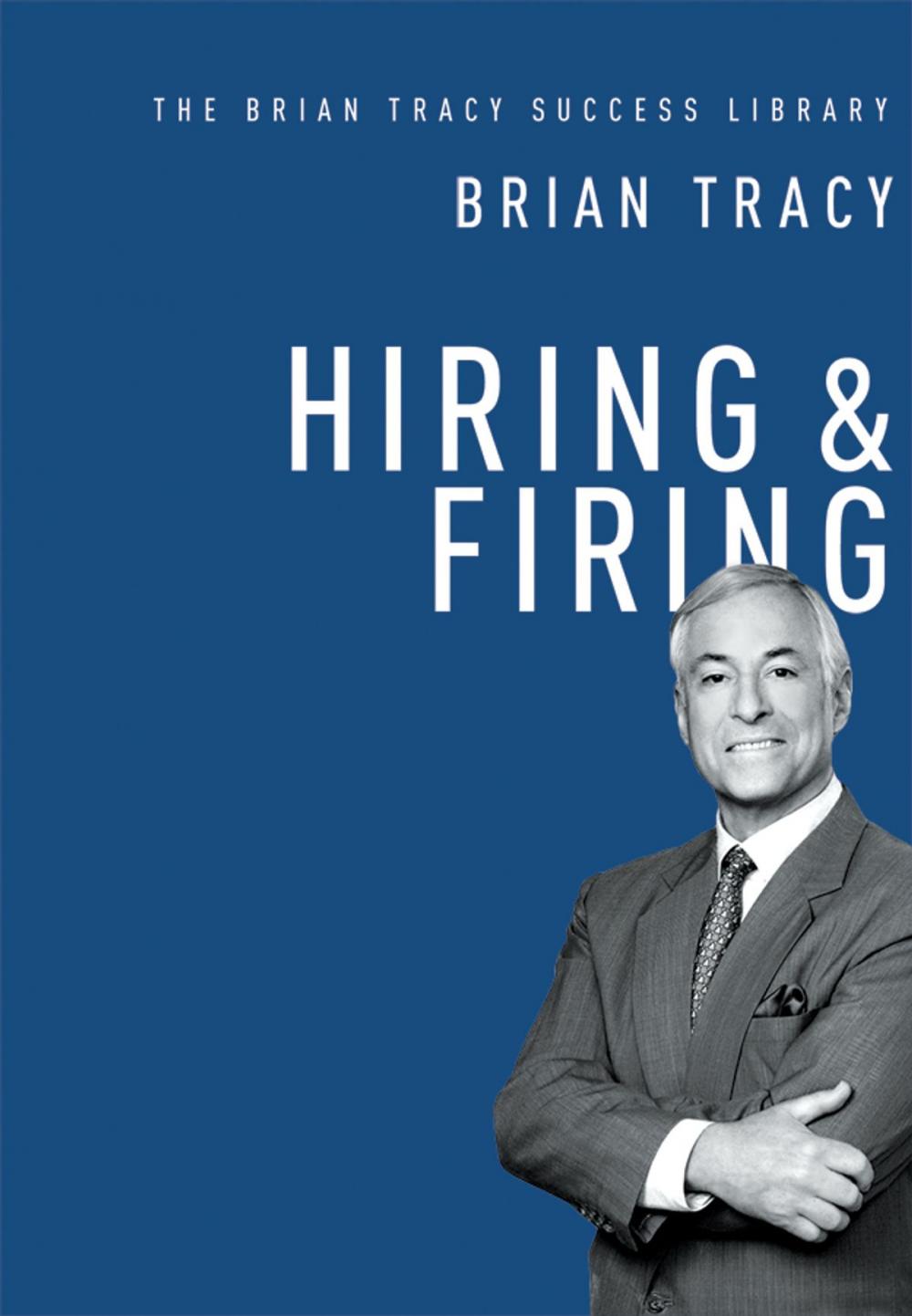Big bigCover of Hiring and Firing (The Brian Tracy Success Library)