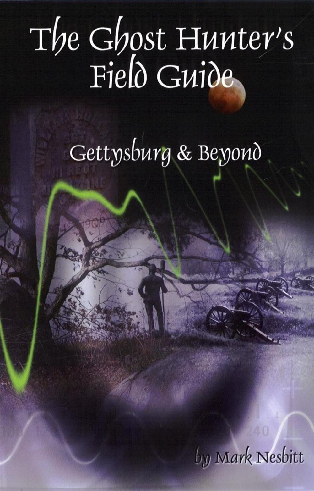 Big bigCover of The Ghost Hunter's Field Guide: Gettysburg & Beyond