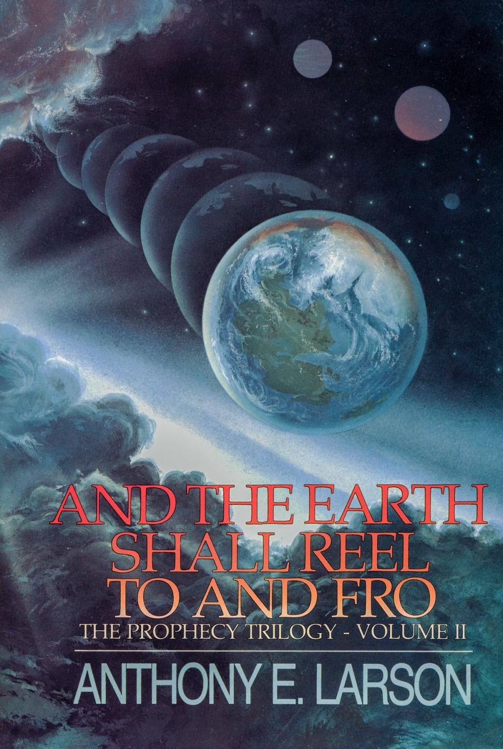 Big bigCover of And the Earth Shall Reel To and Fro: The Prophecy Trilogy, Volume II
