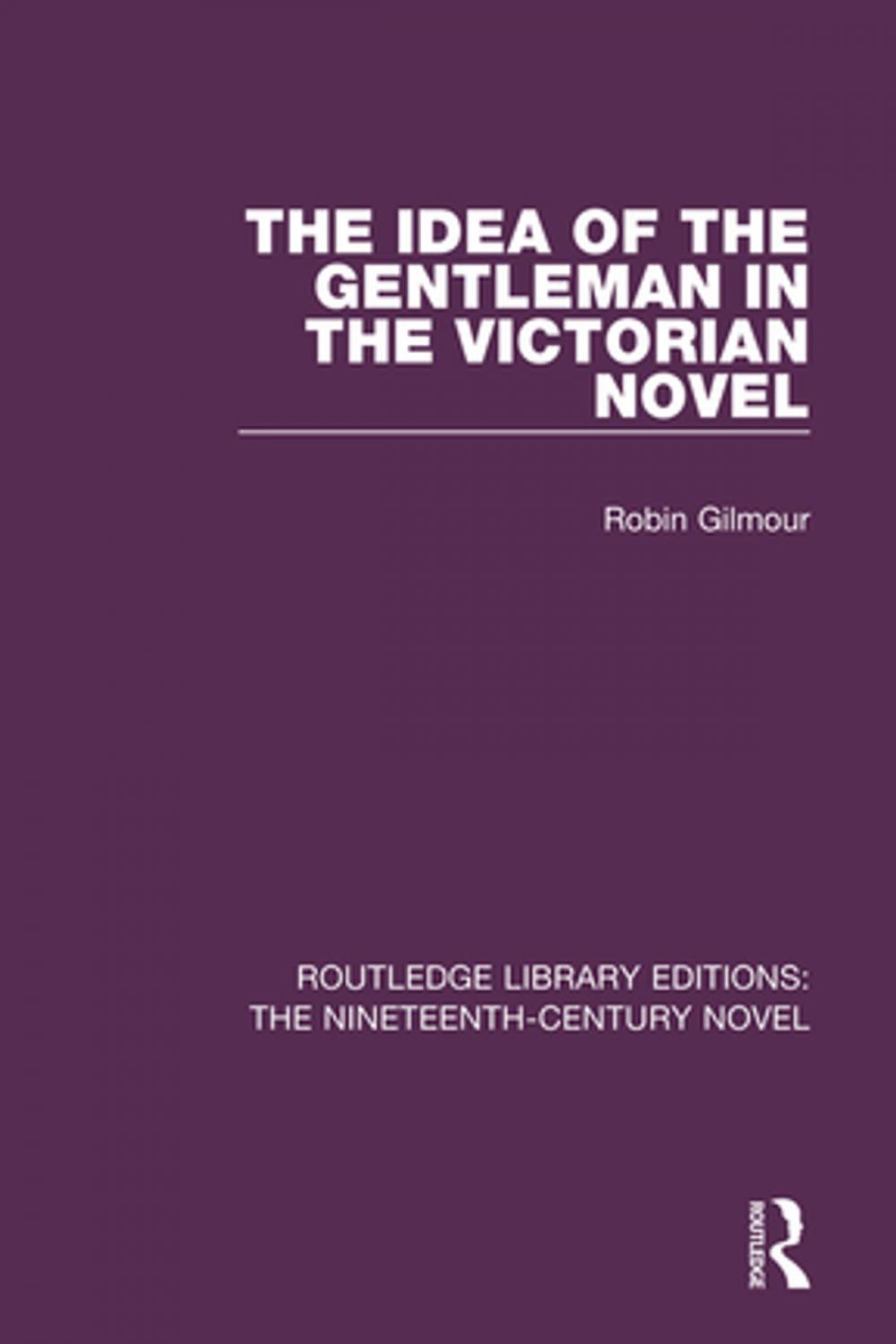 Big bigCover of The Idea of the Gentleman in the Victorian Novel