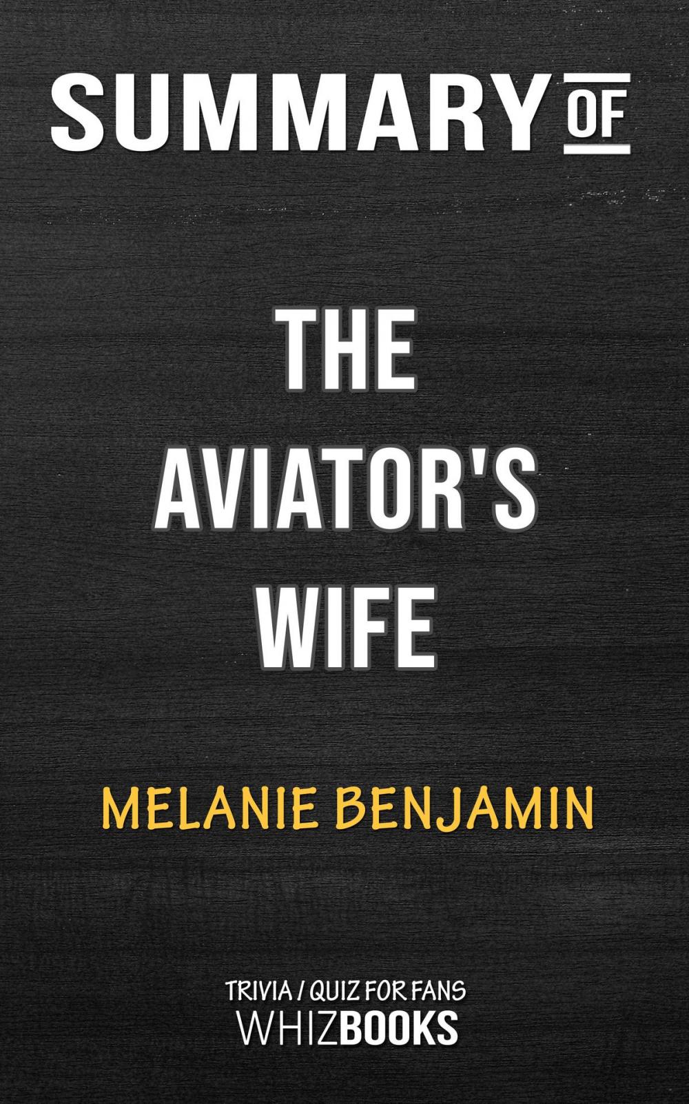 Big bigCover of Summary of The Aviator's Wife: A Novel by Melanie Benjamin | Trivia/Quiz for Fans