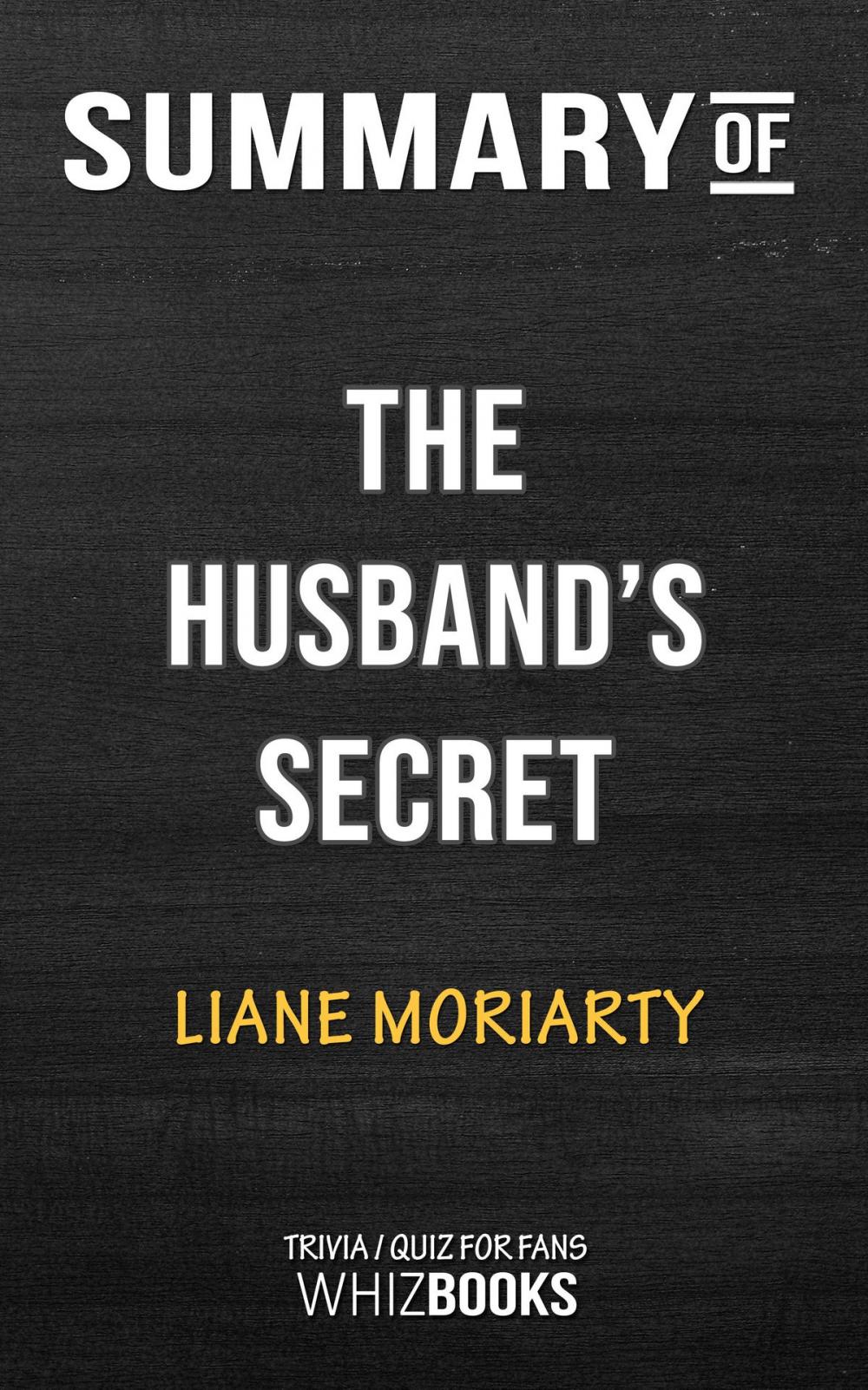 Big bigCover of Summary of The Husband's Secret by Liane Moriarty | Trivia/Quiz for Fans