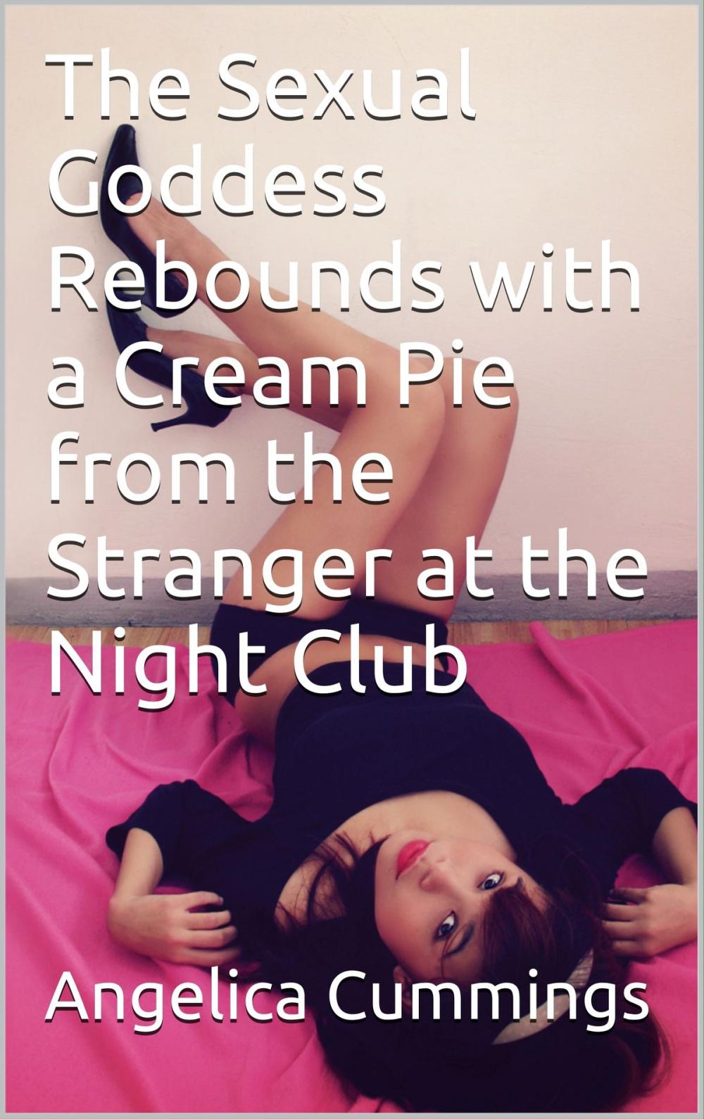 Big bigCover of The Sexual Goddess Rebounds with a Cream Pie from the Stranger at the Night Club