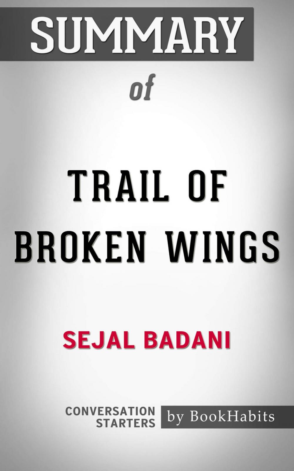 Big bigCover of Summary of Trail of Broken Wings by Sejal Badani | Conversation Starters