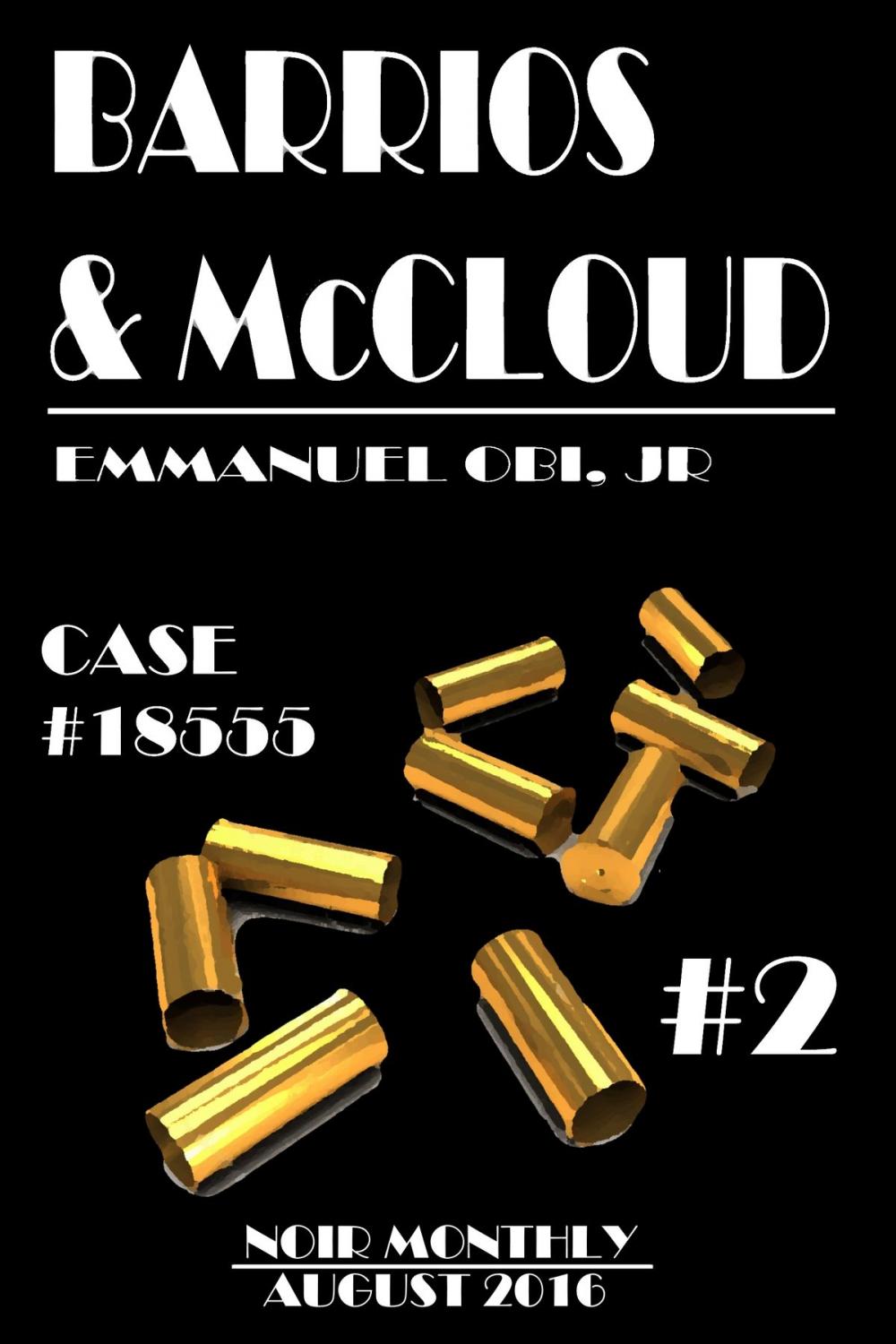 Big bigCover of Barrios & McCloud #2: Case# 18555 Noir Monthly - August 2016