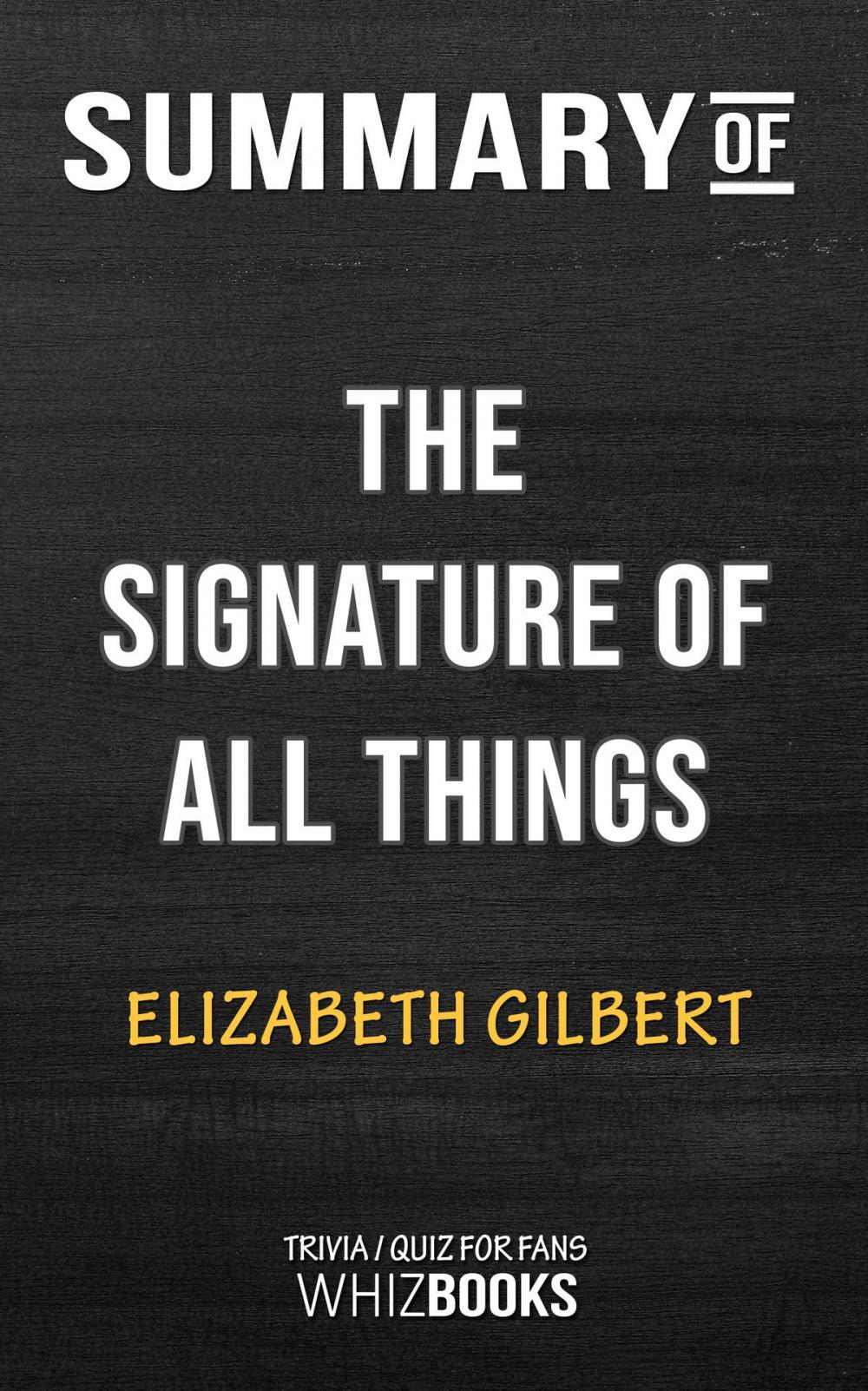 Big bigCover of Summary of The Signature of All Things: A Novel by Elizabeth Gilbert | Trivia/Quiz for Fans