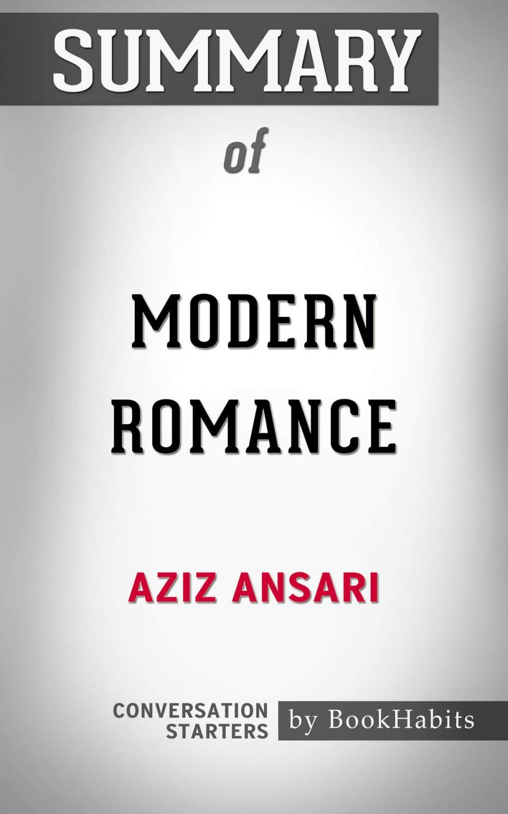 Big bigCover of Summary of Modern Romance by Aziz Ansari | Conversation Starters